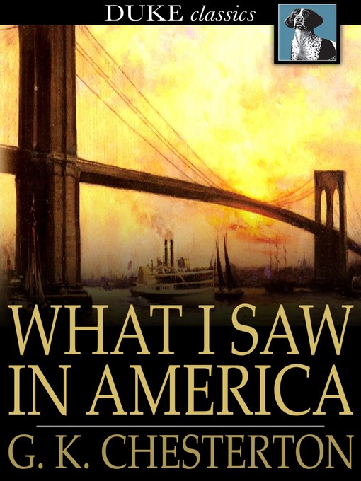 Title details for What I Saw in America by G. K. Chesterton - Available